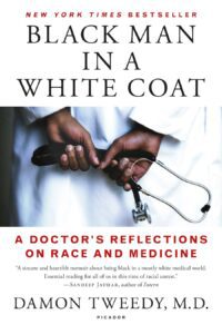 Black Man in a White Coat by Damon Tweedy MD